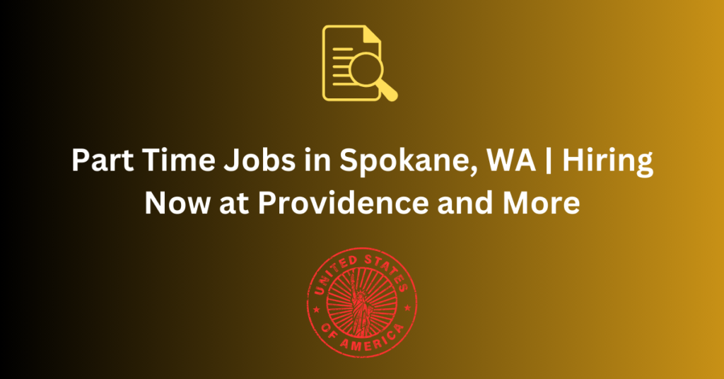 Part Time Jobs in Spokane, WA  Hiring Now at Providence and More